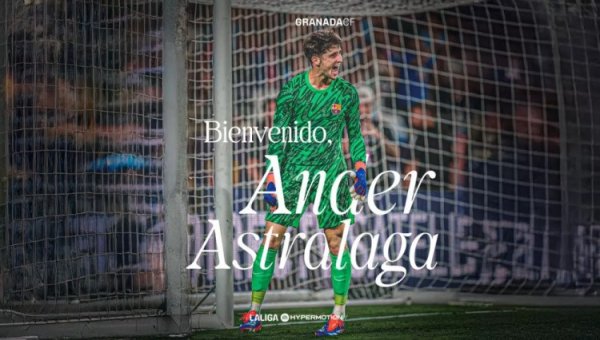Barcelona official: B team goalkeeper Astralaga joins Granada on loan, with a loan period of one season